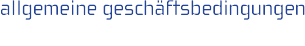 allgemeine_geschaeftsbedingungen / 
        general terms and conditions