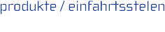produkte / einfahrtsstelen products / entrance steles