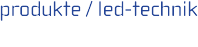 produkte / led-technik products / led-technic