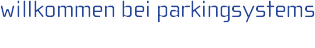 willkommen bei parkingsystems / welcome to parkingsystems